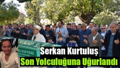 Serkan Kurtuluş, Son Yolculuğuna Uğurlandı