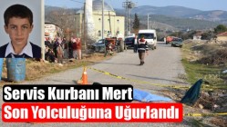 Servis Kurbanı Mert, Son Yolculuğuna Uğurlandı