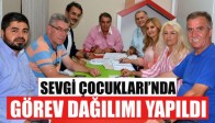 Sevgi Çocuklarında görev dağılımı yapıldı