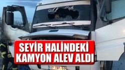 Seyir halindeki kamyon alev aldı