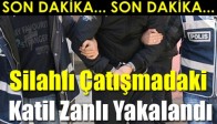 Silahlı Çatışmadaki Zanlı Yakalandı