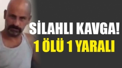 Silahlı Kavga 1 ölü 1 yaralı