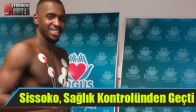 Sissoko, Sağlık Kontrolünden Geçti