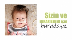 Sizin ve Ebrar Bebek için buradayız