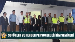 ŞOFÖRLER VE REHBER PERSONELE EĞİTİM SEMİNERİ