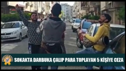 Sokakta Darbuka Çalıp Para Toplayan 5 Kişiye Ceza