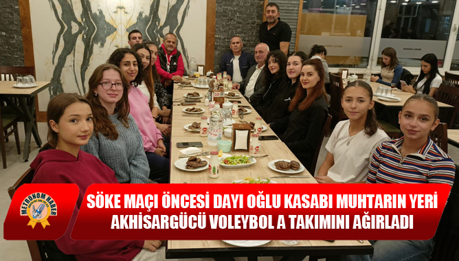 Söke Maçı Öncesi Dayı Oğlu Kasabı Muhtarın Yeri Akhisargücü Voleybol A Takımını Ağırladı