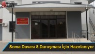 Soma Davası 8.Duruşması İçin Hazırlanıyor