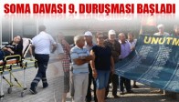 Soma Davası 9. Duruşması Başladı