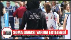 Soma Davası Yarına Ertelendi