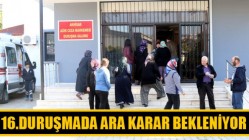 Soma davasında 16.Duruşmada Ara Karar Bekleniyor