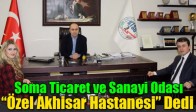 Soma Ticaret ve Sanayi Odası “Özel Akhisar Hastanesi” Dedi