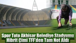 Spor Toto Akhisar Belediye Stadyumu Hibrit Çimi TFF’den Tam Not Aldı