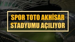 Spor Toto Akhisar Stadyumu Açılıyor