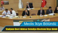 Stadyum Devri Akhisar Belediye Meclisini İkiye Böldü