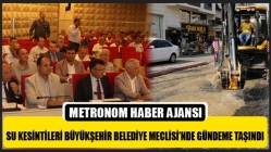 Su Kesintileri Büyükşehir Belediye Meclisi’nde Gündeme Taşındı