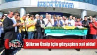 Şükran Özalp için gözyaşları sel oldu!