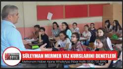 Süleyman Mermer Yaz Kurslarını Denetledi