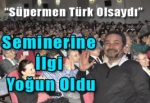 “Süpermen Türk Olsaydı?” Seminerine ilgi yoğun oldu