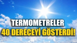 Termometreler 40 dereceyi gösterdi!