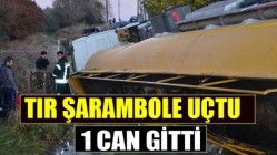 Tır Şarambole Uçtu 1 Can Gitti