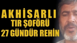 Tır Şoförü 27 Gündür Rehin