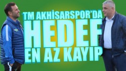 TM Akhisarspor'da Hedef En Az Kayıp