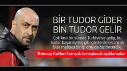 Tolunay Kafkas: "Bir Tudor Gider Bin Tudor Gelir"