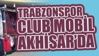 Trabzonspor Club Mobil Akhisar'da