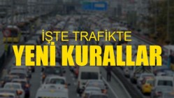 Trafikte Yeni Kurallar!