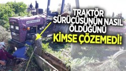 Traktör Sürücüsünün Nasıl Öldüğünü Kimse Çözemedi!