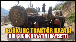 Traktörün altında kalan 7 yaşındaki çocuk hayatını kaybetti!