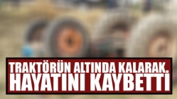 Traktörün Altında Kalarak Hayatını Kaybetti