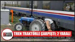 Tren Traktörle Çarpıştı; 2 Yaralı