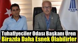 Tuhafiyeciler Odası Başkanı Üren; Birazda Daha Esnek Olabilirler