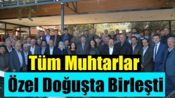 Tüm Muhtarlar Özel Doğuşta Birleşti