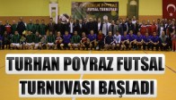 Turhan Poyraz Futsal Turnuvası Başladı