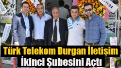 Türk Telekom Durgan İletişim İkinci Şubesini Açtı