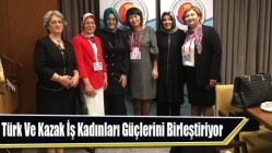 Türk Ve Kazak İş Kadınları Güçlerini Birleştiriyor