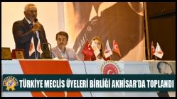 Türkiye Meclis Üyeleri Birliği Akhisar’da Toplandı