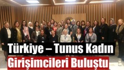 Türkiye – Tunus Kadın Girişimcileri Buluştu