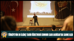 Türkiye'nin En İlginç Tarih Öğretmeni Cumhur Sarı Akhisar’da Sahne Aldı