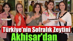 Türkiye'nin Sofralık Zeytini Akhisar'dan