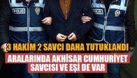 Tutuklananlar Arasında Akhisar Cumhuriyet Savcısı ve Eşi de var