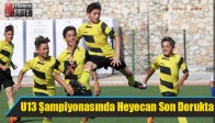 U13 Şampiyonasında Heyecan Son Dorukta