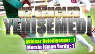 U2 Akhisar Belediyespor :1 U2 mersin İ. yurdu :1