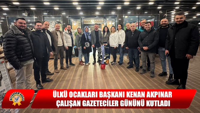 Ülkü Ocakları Başkanı Kenan Akpınar, Çalışan Gazeteciler gününü kutladı