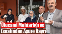 Ulucami Muhtarlığı ve esnafından aşure hayrı