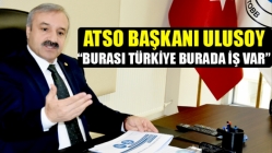 Ulusoy; ‘Burası Türkiye Burada İş Var´