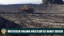 Üreticiler Sulama Göletleri İle Rahat Edecek